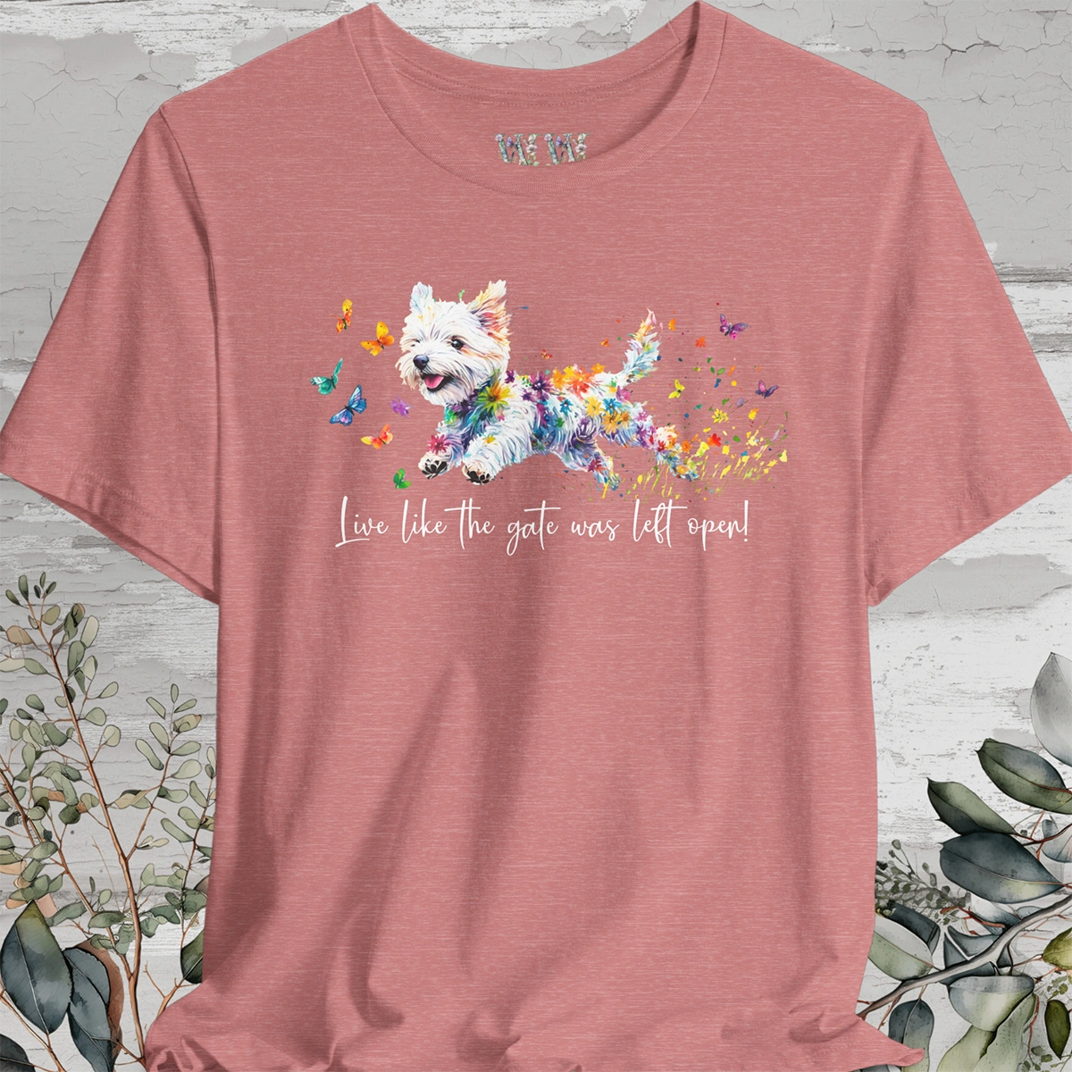 West Highland Terrier 'Live like the gate was left open' T shirt