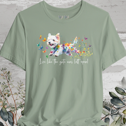 West Highland Terrier 'Live like the gate was left open' T shirt