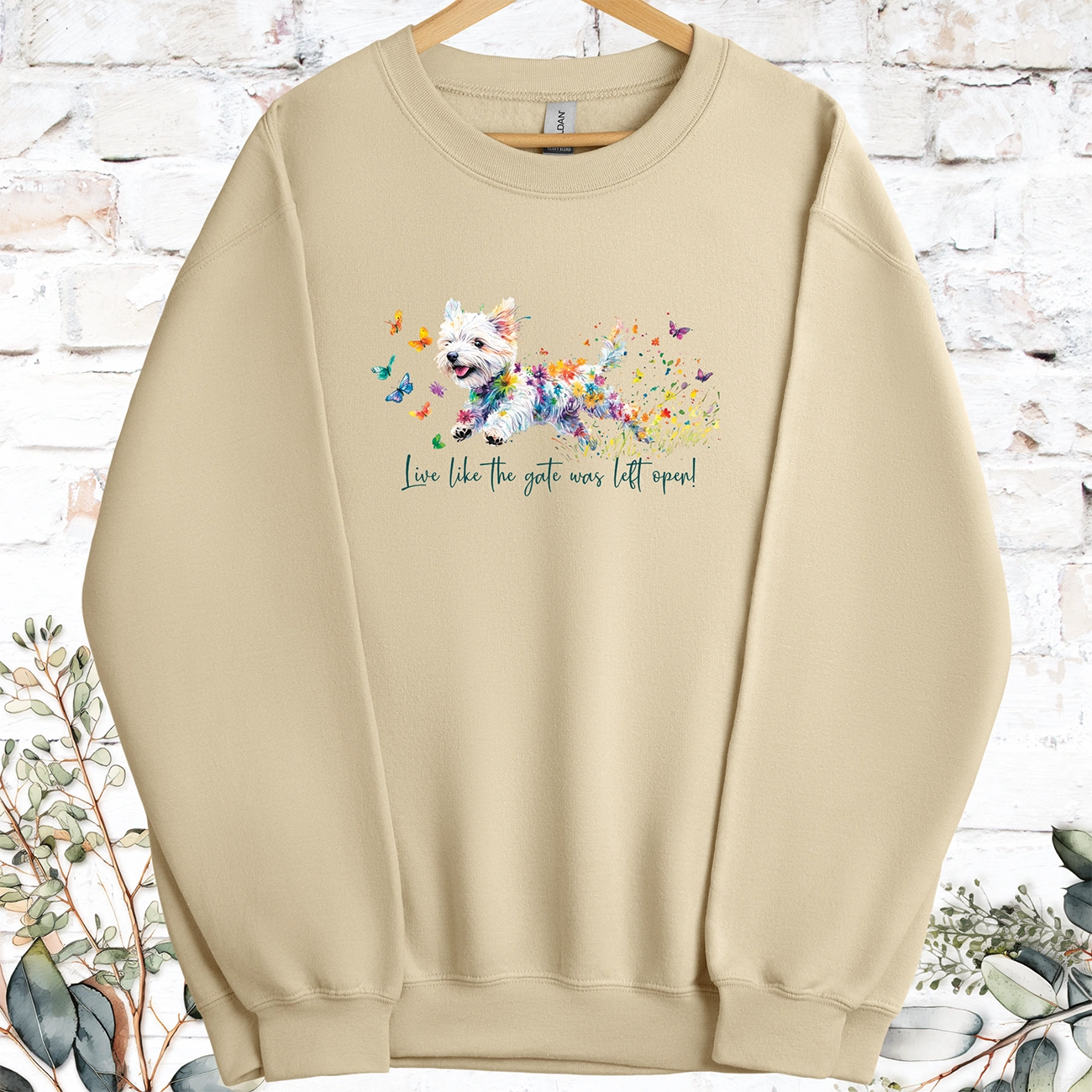 West Highland Terrier Live like the gate was left open, Sweatshirt