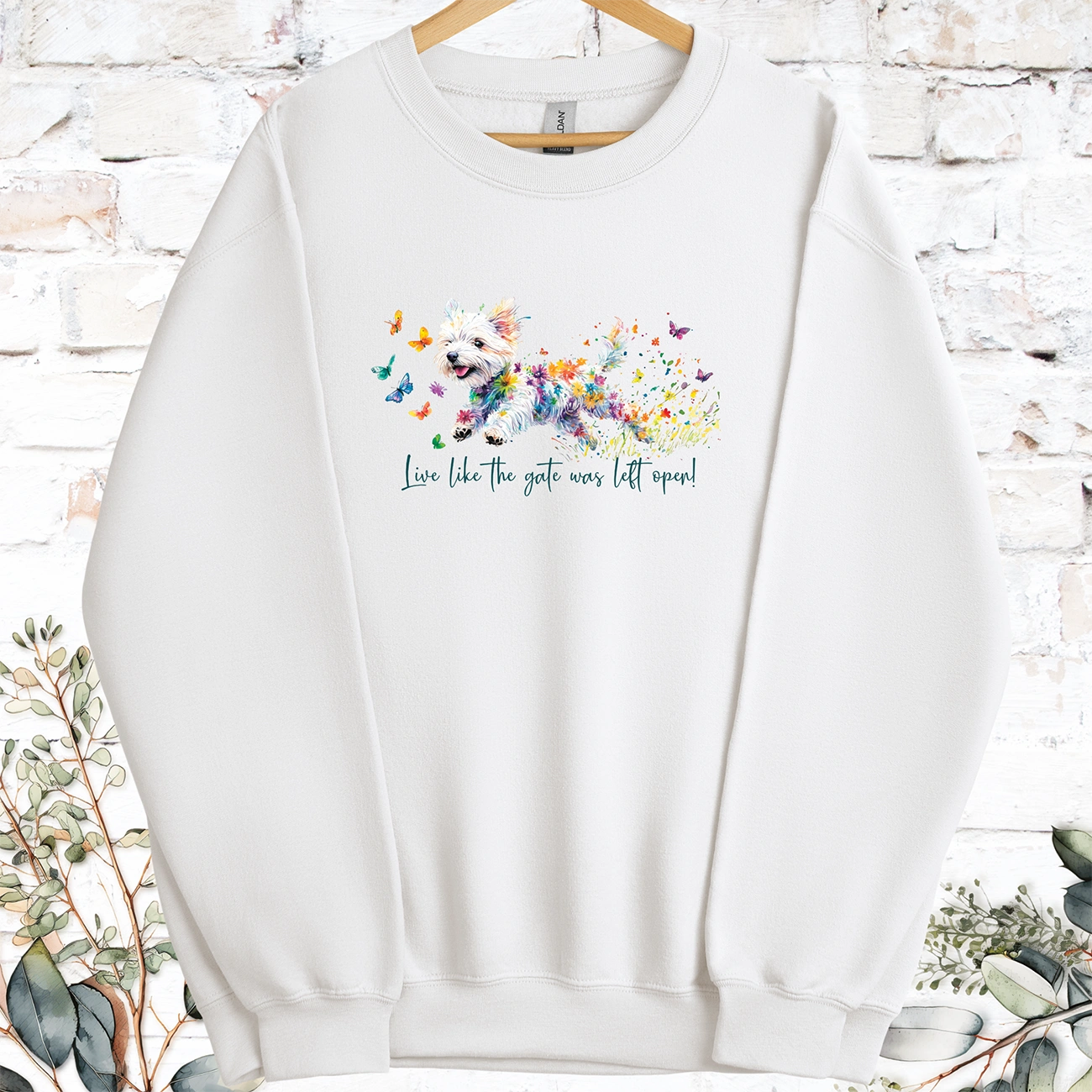 West Highland Terrier Live like the gate was left open, Sweatshirt