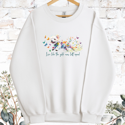 West Highland Terrier Live like the gate was left open, Sweatshirt