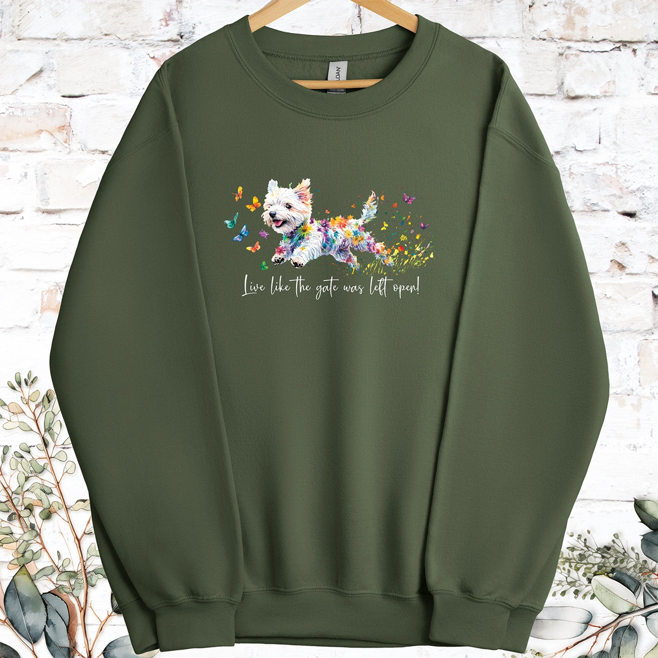 West Highland Terrier Live like the gate was left open, Sweatshirt
