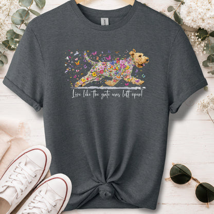 Wheaten Terrier,  Live like the gate was left open, unisex T shirt