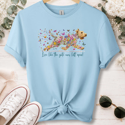 Wheaten Terrier,  Live like the gate was left open, unisex T shirt
