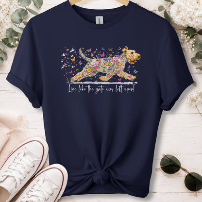 Wheaten Terrier,  Live like the gate was left open, unisex T shirt