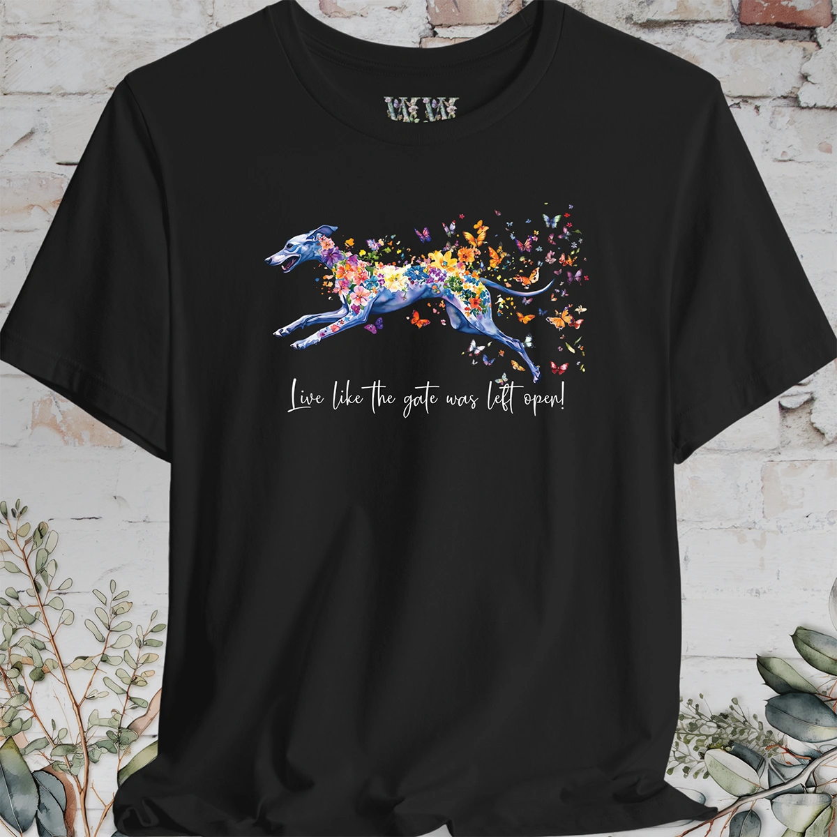 Whippet "Live like the gate was left open" T shirt
