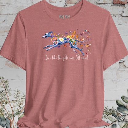 Whippet "Live like the gate was left open" T shirt