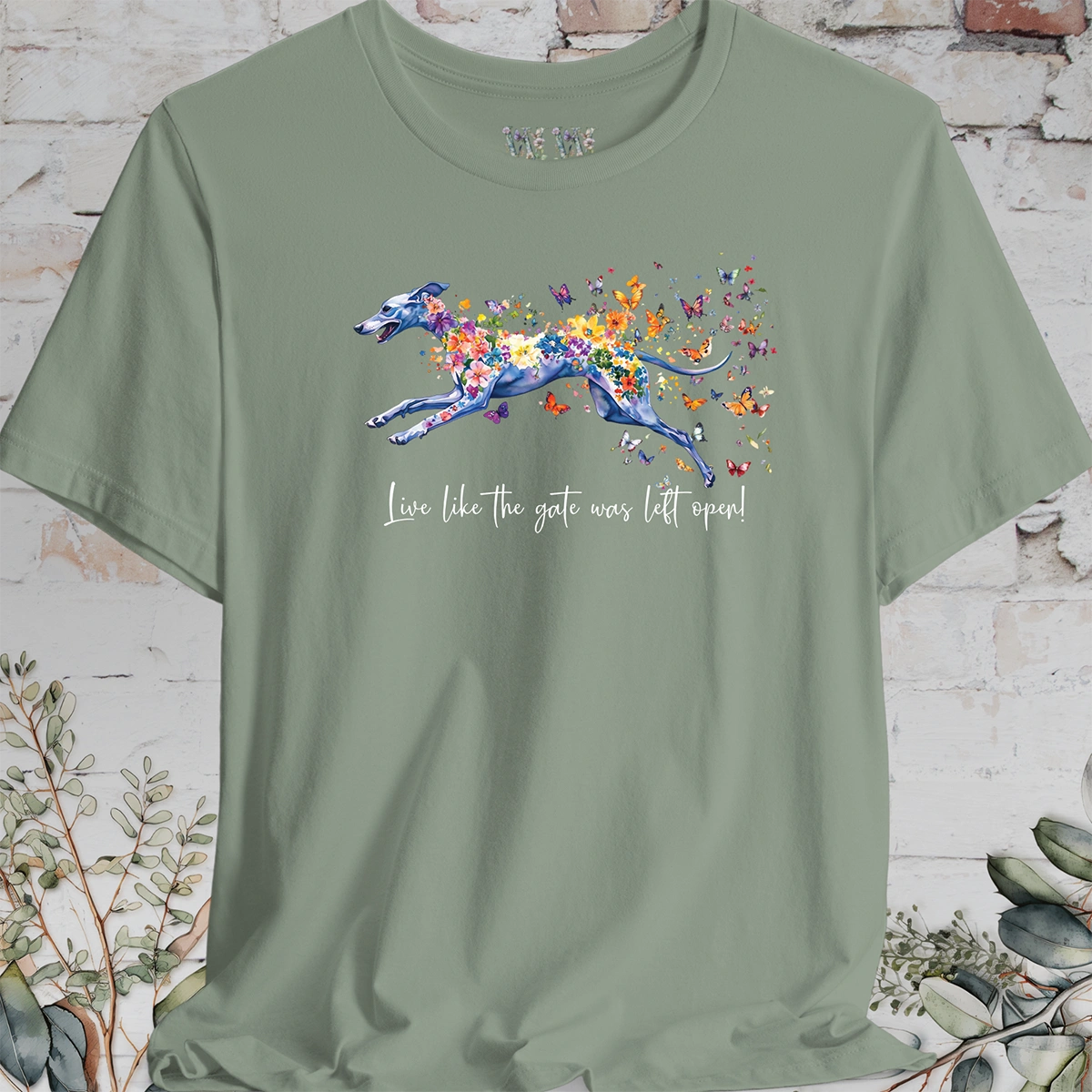 Whippet "Live like the gate was left open" T shirt