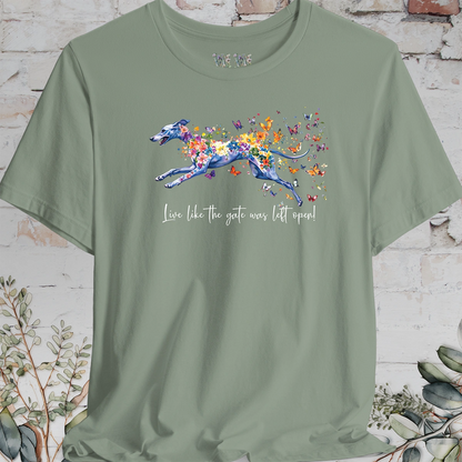 Whippet "Live like the gate was left open" T shirt