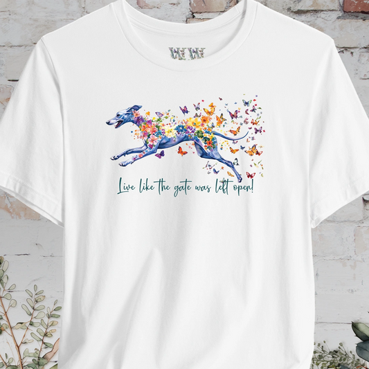 Whippet "Live like the gate was left open" T shirt