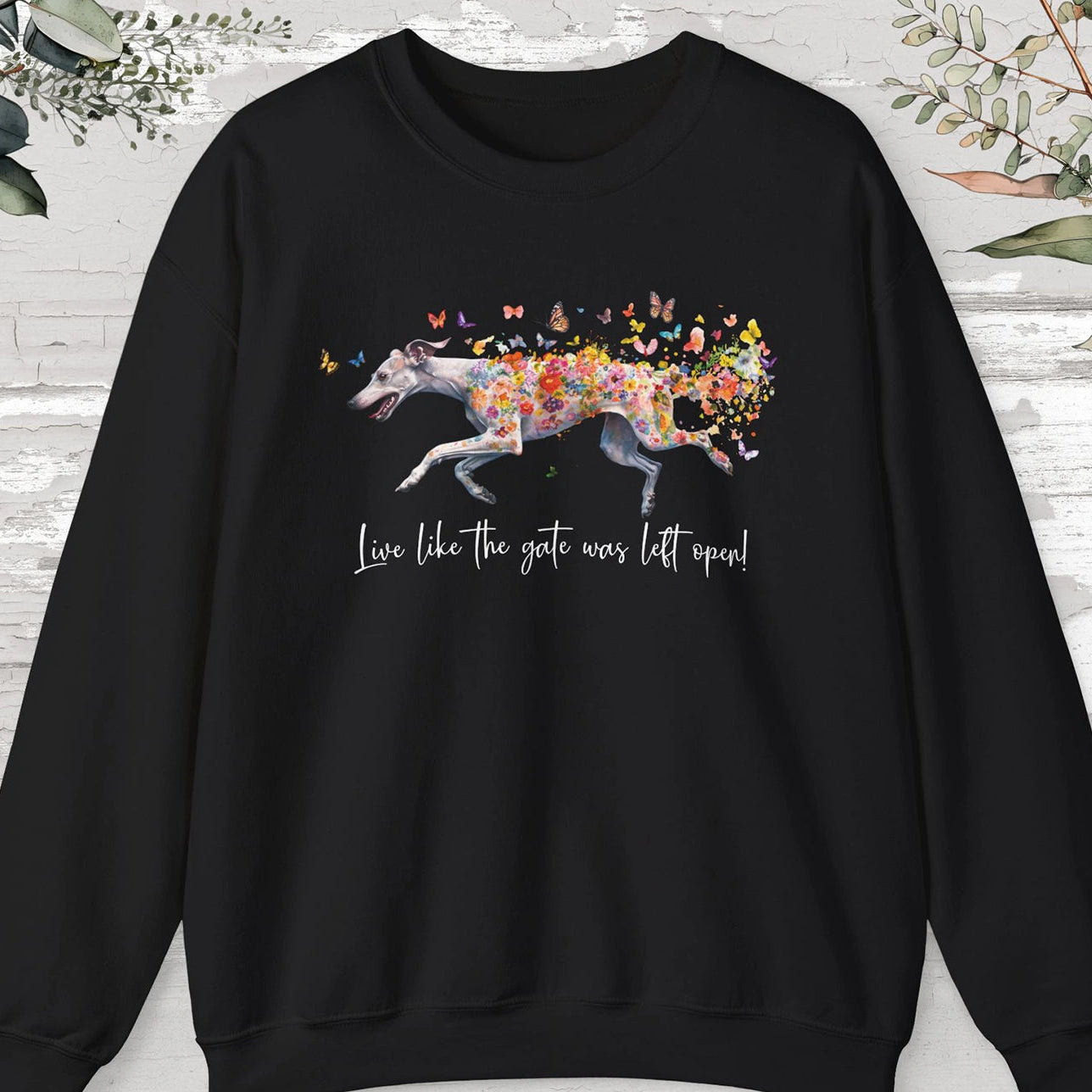 Whippet, Live like the gate was left open, unisex Sweatshirt