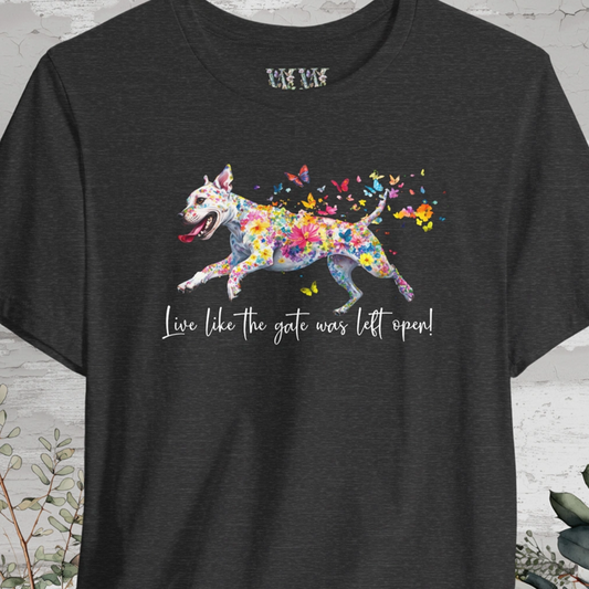 White Staffordshire Terrier 'Live like the gate was left open' T shirt