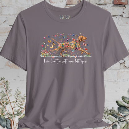 Wire Haired Vizsla "Live like the gate was left open" T shirt