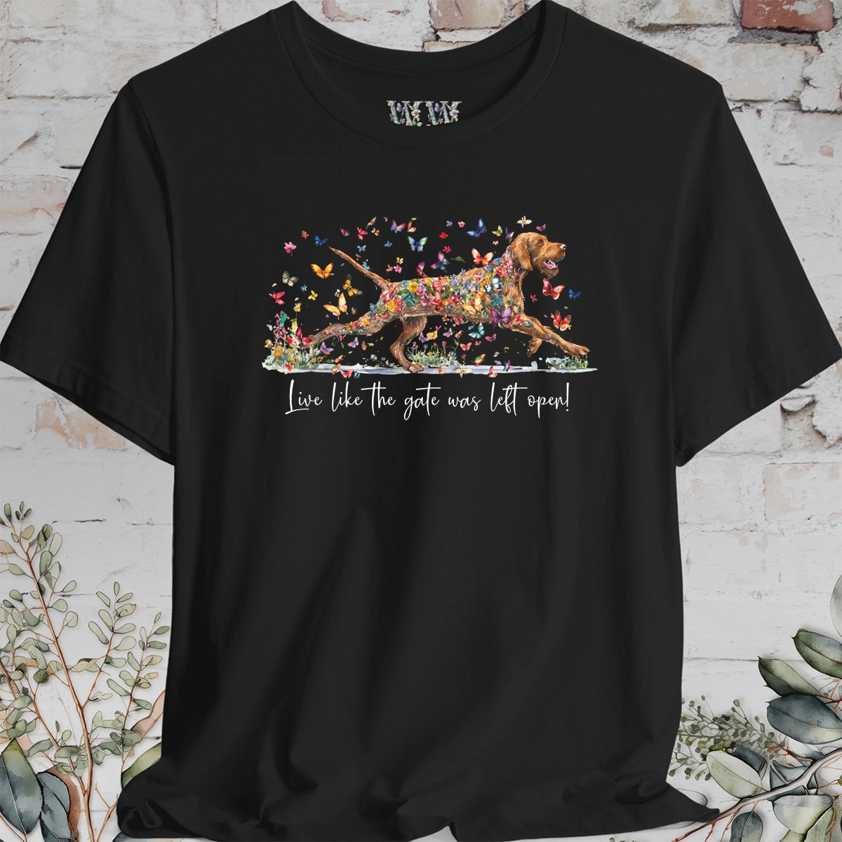 Wire Haired Vizsla "Live like the gate was left open" T shirt