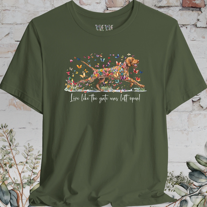 Wire Haired Vizsla "Live like the gate was left open" T shirt
