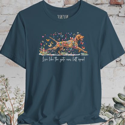 Wire Haired Vizsla "Live like the gate was left open" T shirt