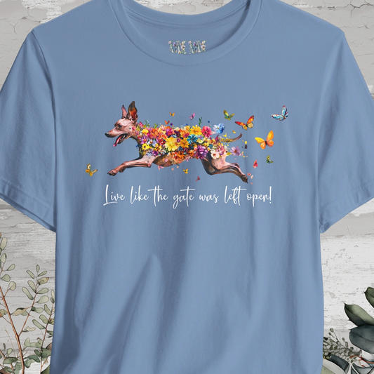 Xoloitzcuintle 'Live like the gate was left open' T shirt