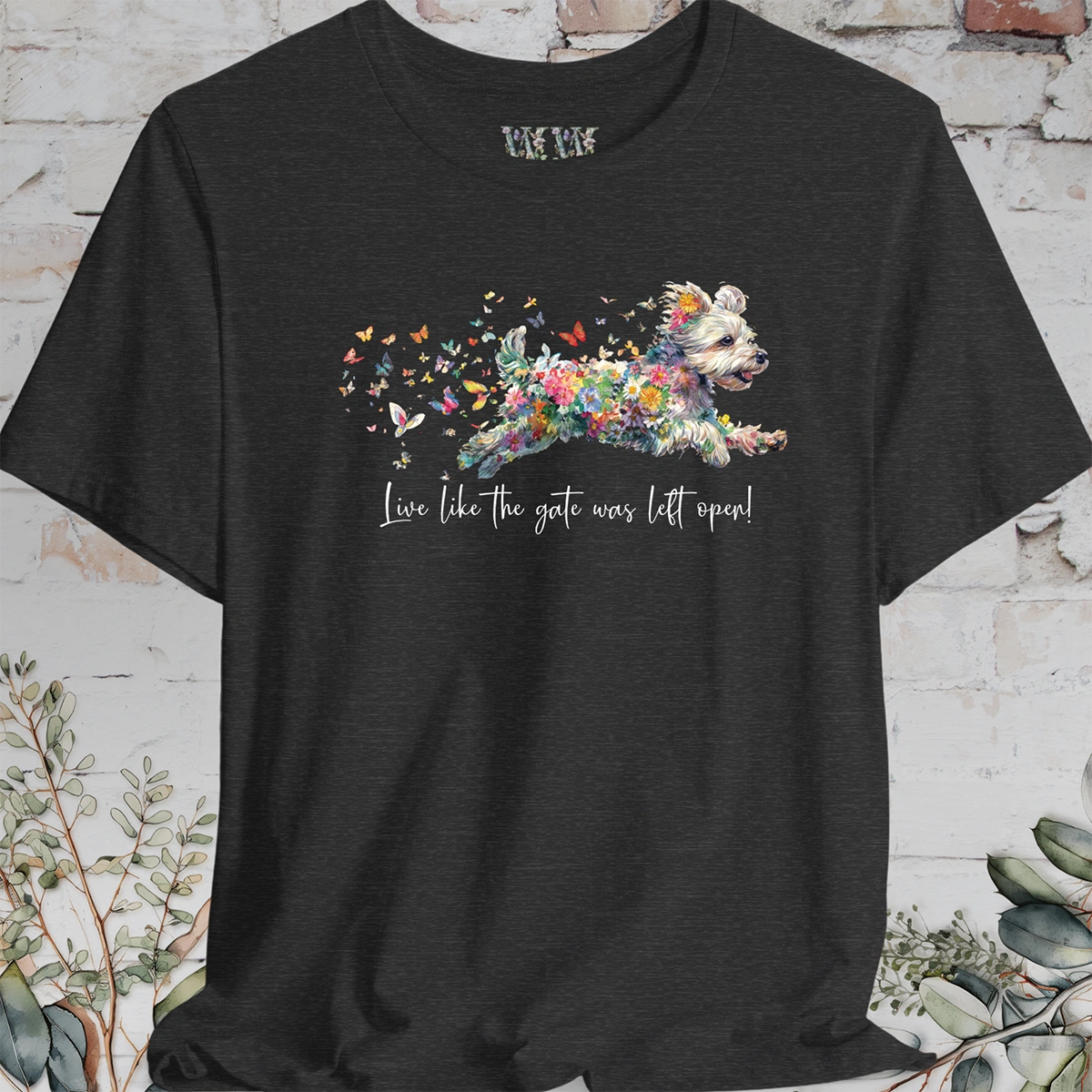 Yorkipoo #1 "Live like the gate was left open" T shirt