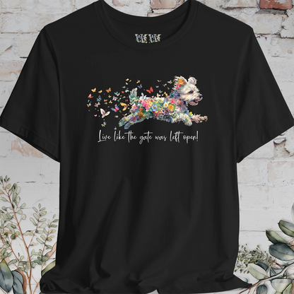 Yorkipoo #1 "Live like the gate was left open" T shirt