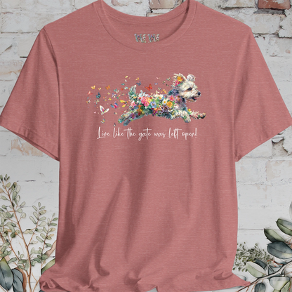 Yorkipoo #1 "Live like the gate was left open" T shirt