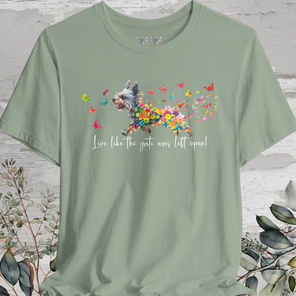 Yorkshire Terrier 'Live like the gate was left open' T shirt