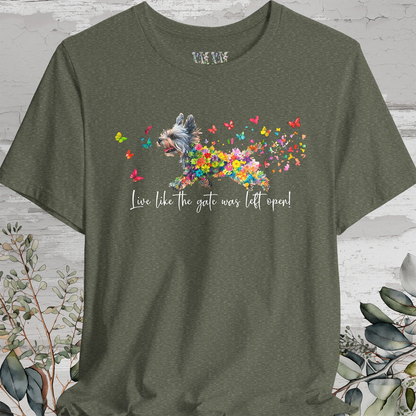 Yorkshire Terrier 'Live like the gate was left open' T shirt