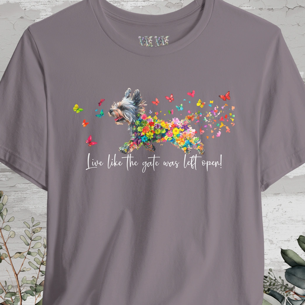 Yorkshire Terrier 'Live like the gate was left open' T shirt