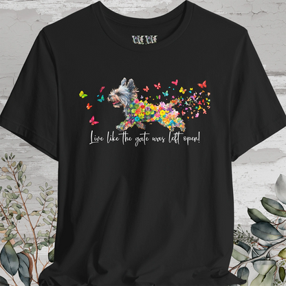 Yorkshire Terrier 'Live like the gate was left open' T shirt