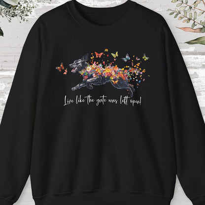 Black Labrador, Live like the gate was left open, unisex Sweatshirt