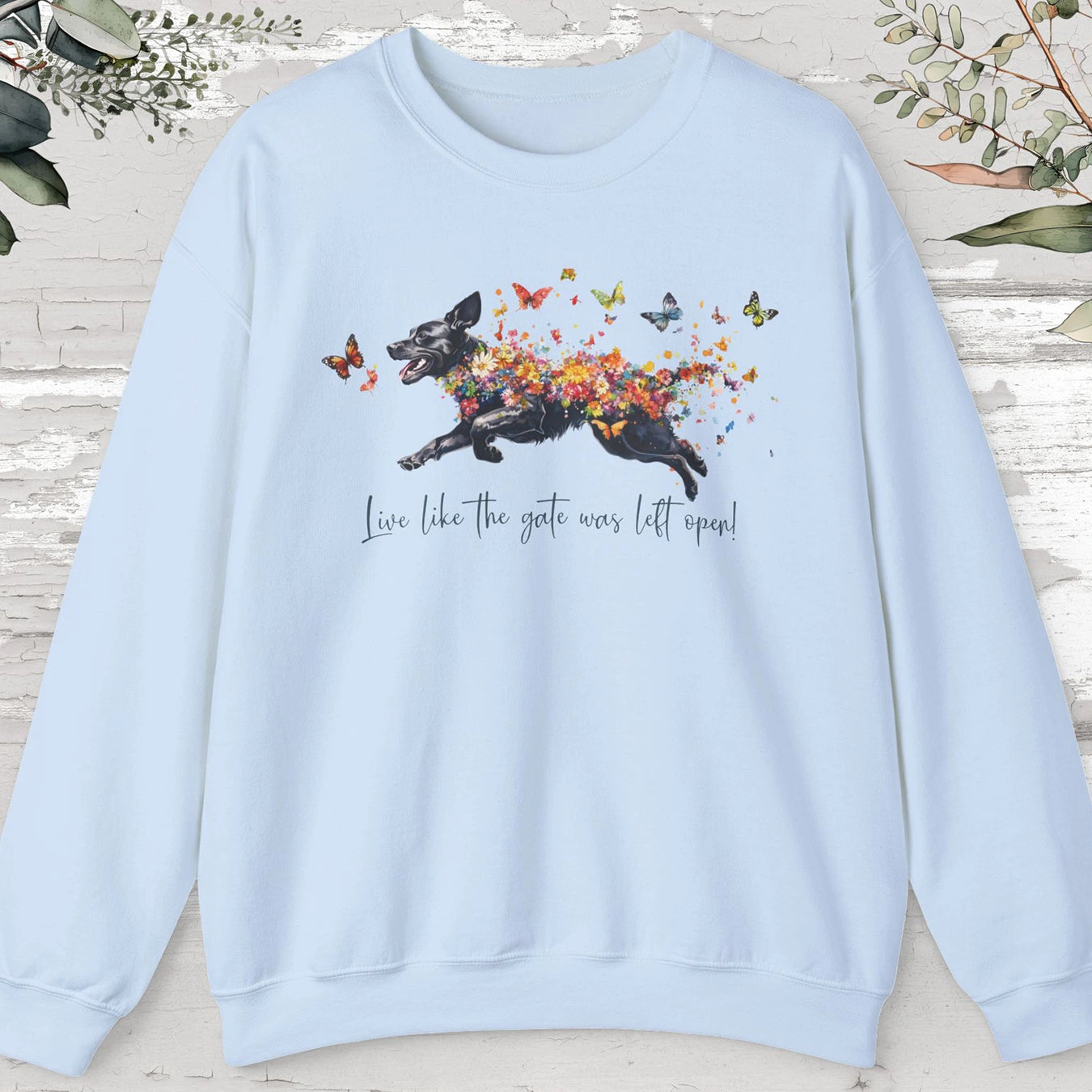 Black Labrador, Live like the gate was left open, unisex Sweatshirt