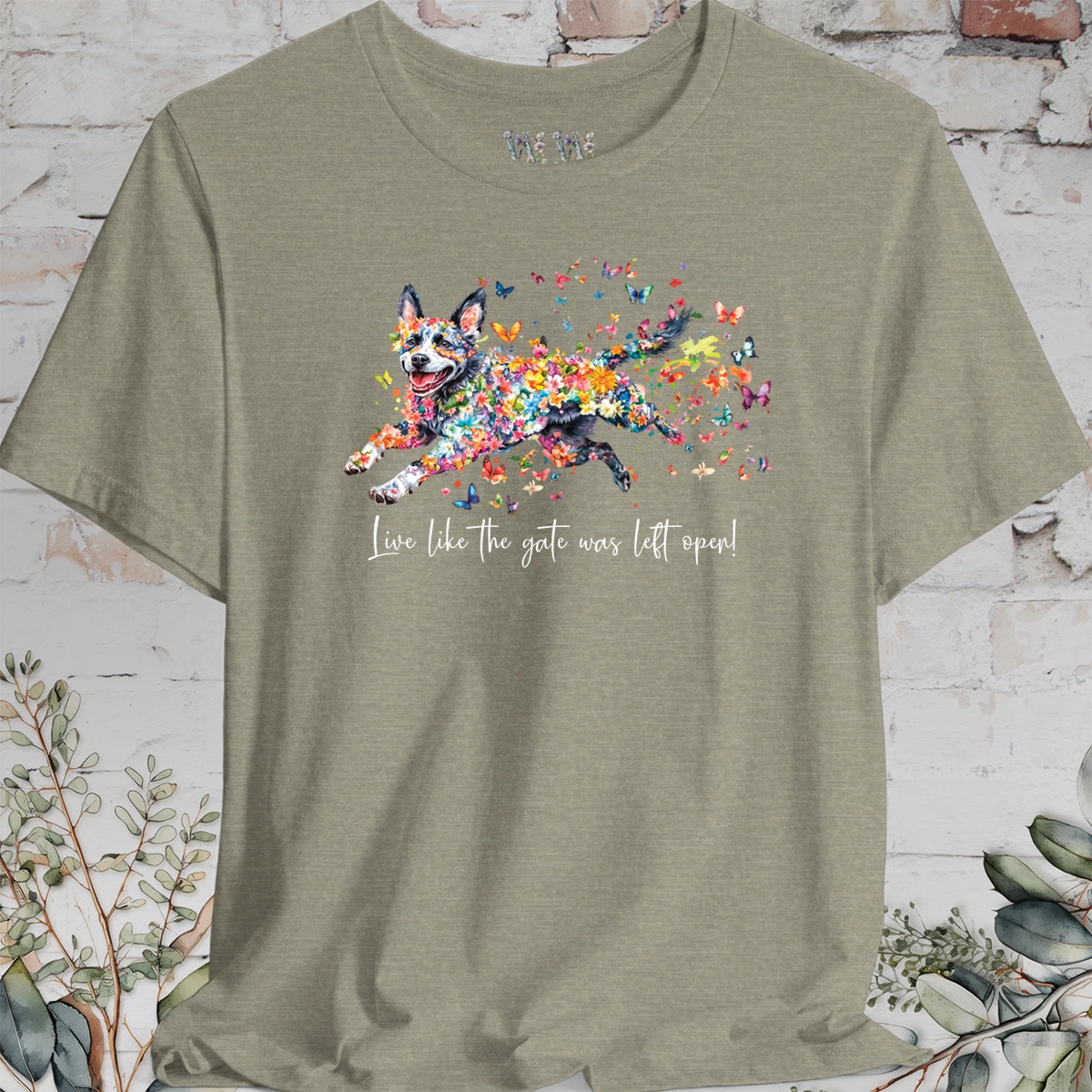 Australian Cattle Dog #4 (Blue Heeler) Live like the gate was left open T shirt