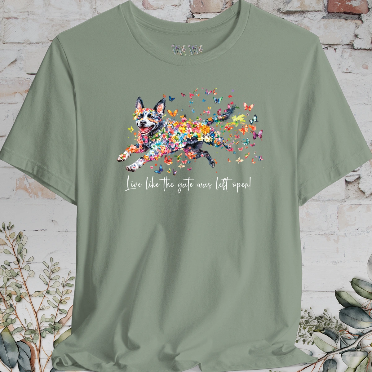 Australian Cattle Dog #4 (Blue Heeler) Live like the gate was left open T shirt