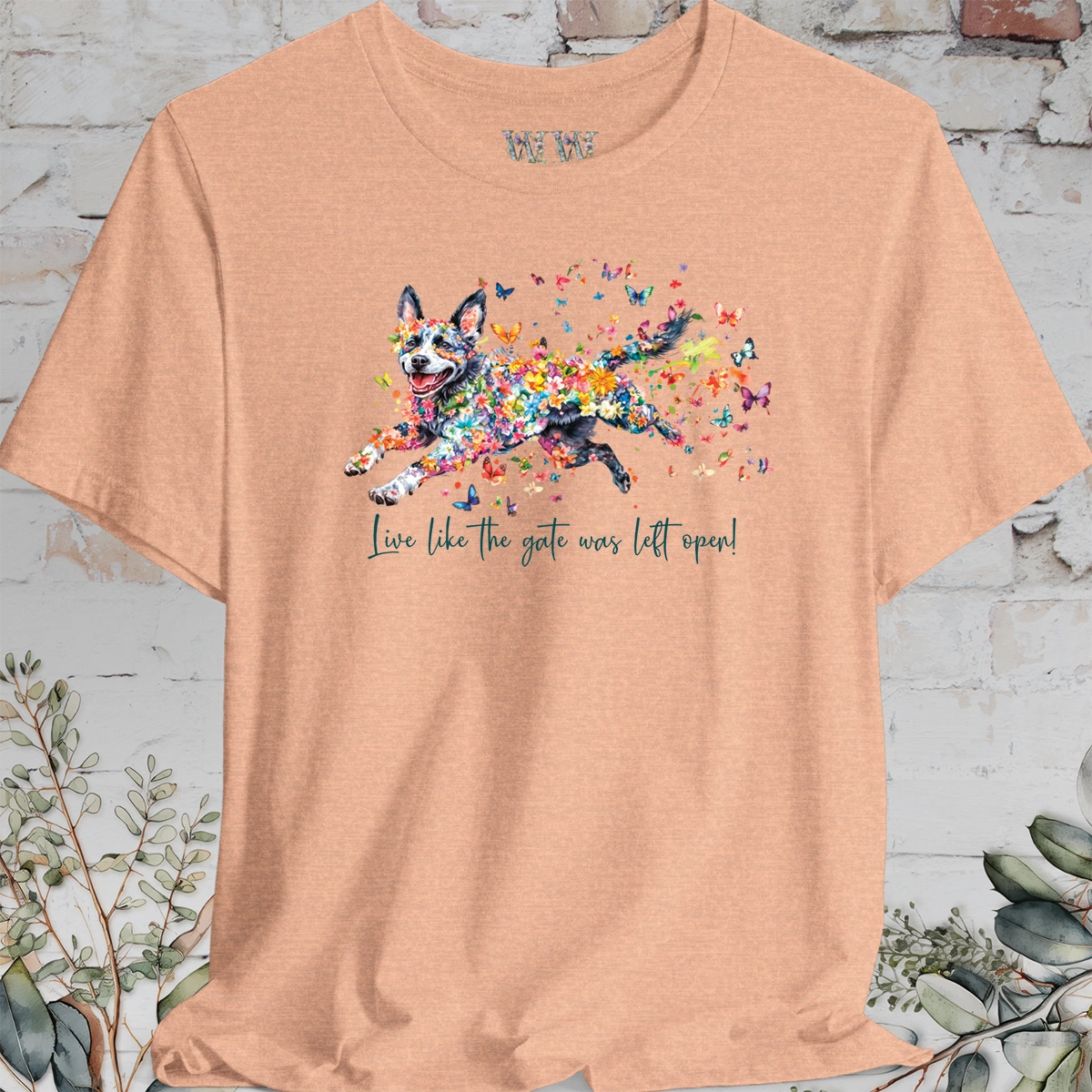 Australian Cattle Dog #4 (Blue Heeler) Live like the gate was left open T shirt