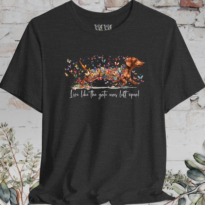 Dachshund #3 'Live like the gate was left open' T shirt