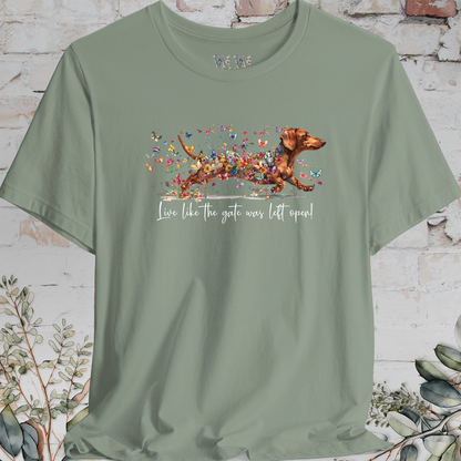 Dachshund #3 'Live like the gate was left open' T shirt