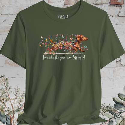 Dachshund #3 'Live like the gate was left open' T shirt