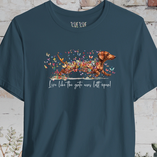 Dachshund #3 'Live like the gate was left open' T shirt
