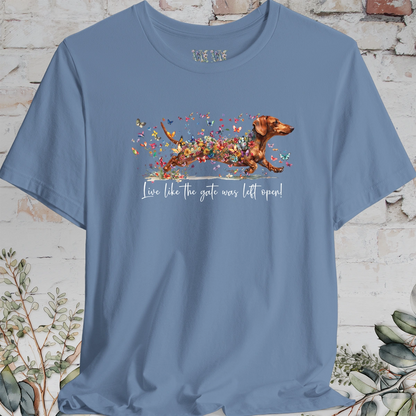 Dachshund #3 'Live like the gate was left open' T shirt