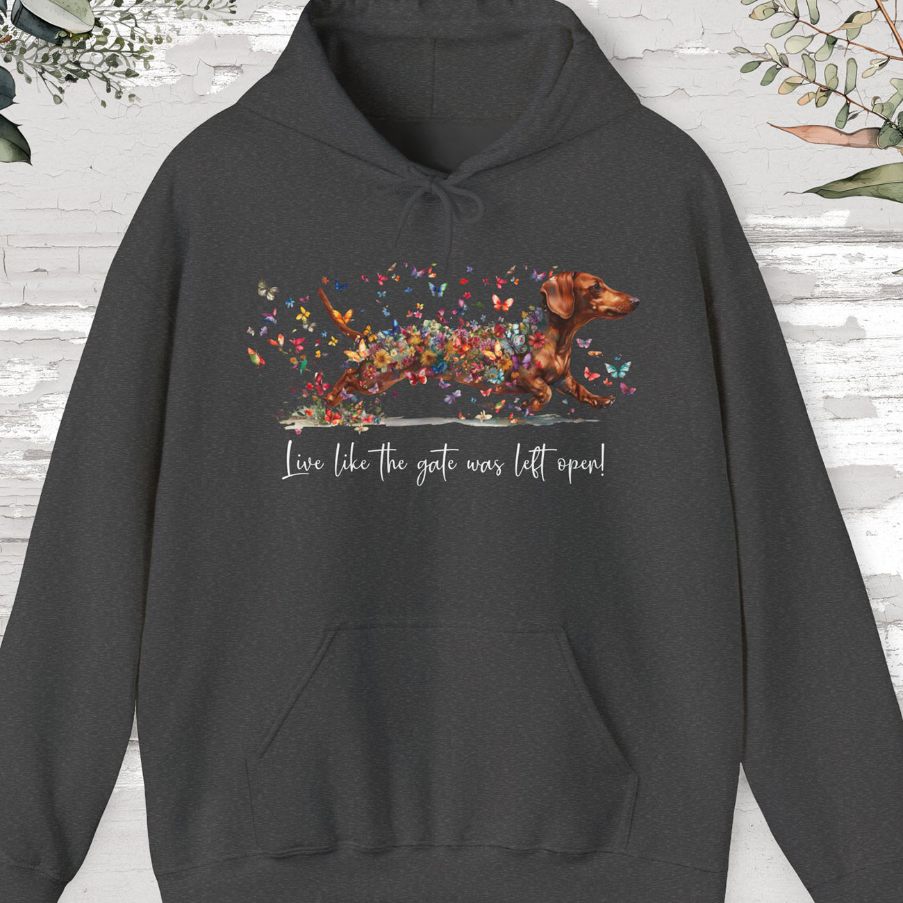 Dachshund #3 "Live like the gate was left open" Hooded Sweatshirt