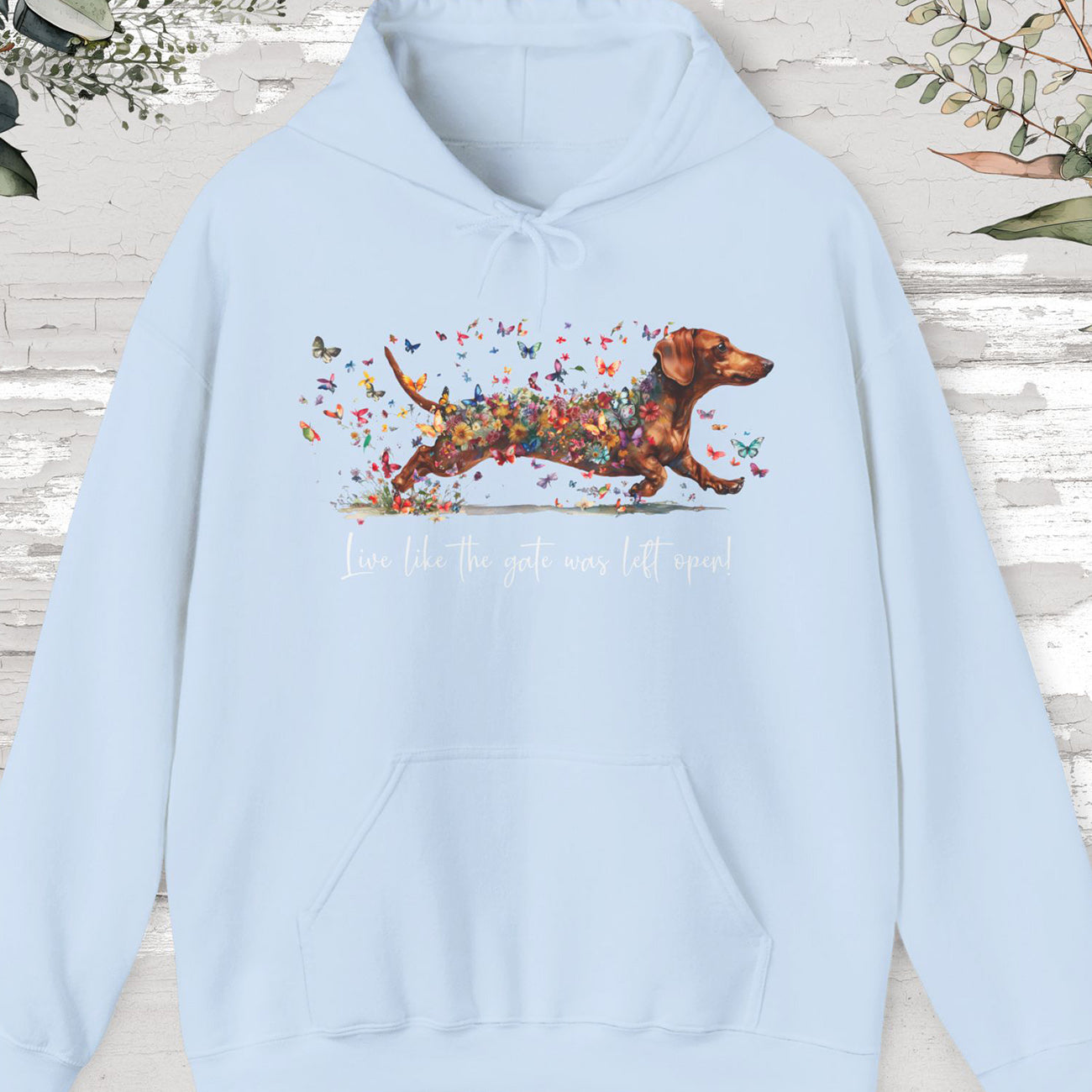 Dachshund #3 "Live like the gate was left open" Hooded Sweatshirt