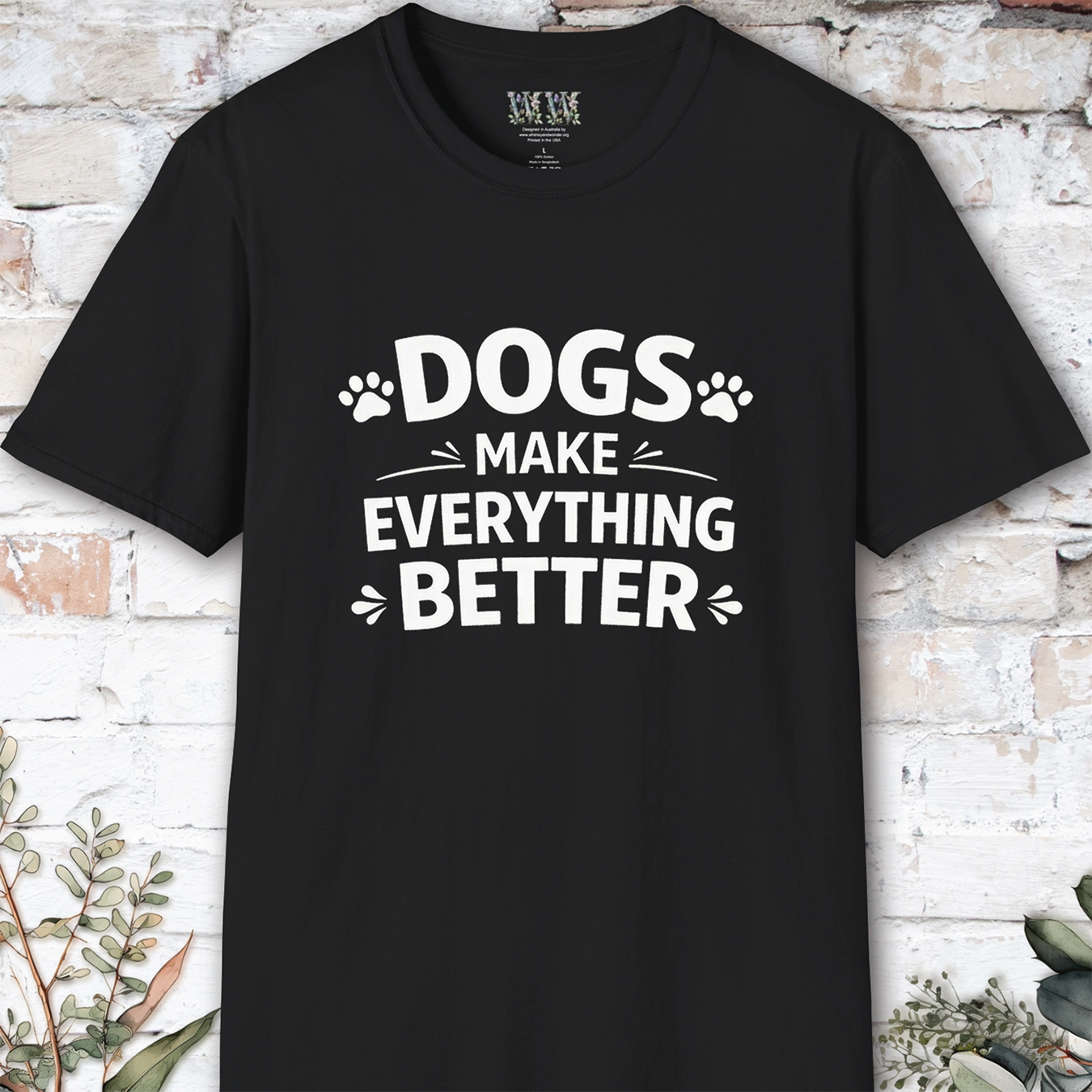 Dogs Make Everything Better, Unisex T shirt