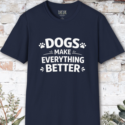Dogs Make Everything Better, Unisex T shirt