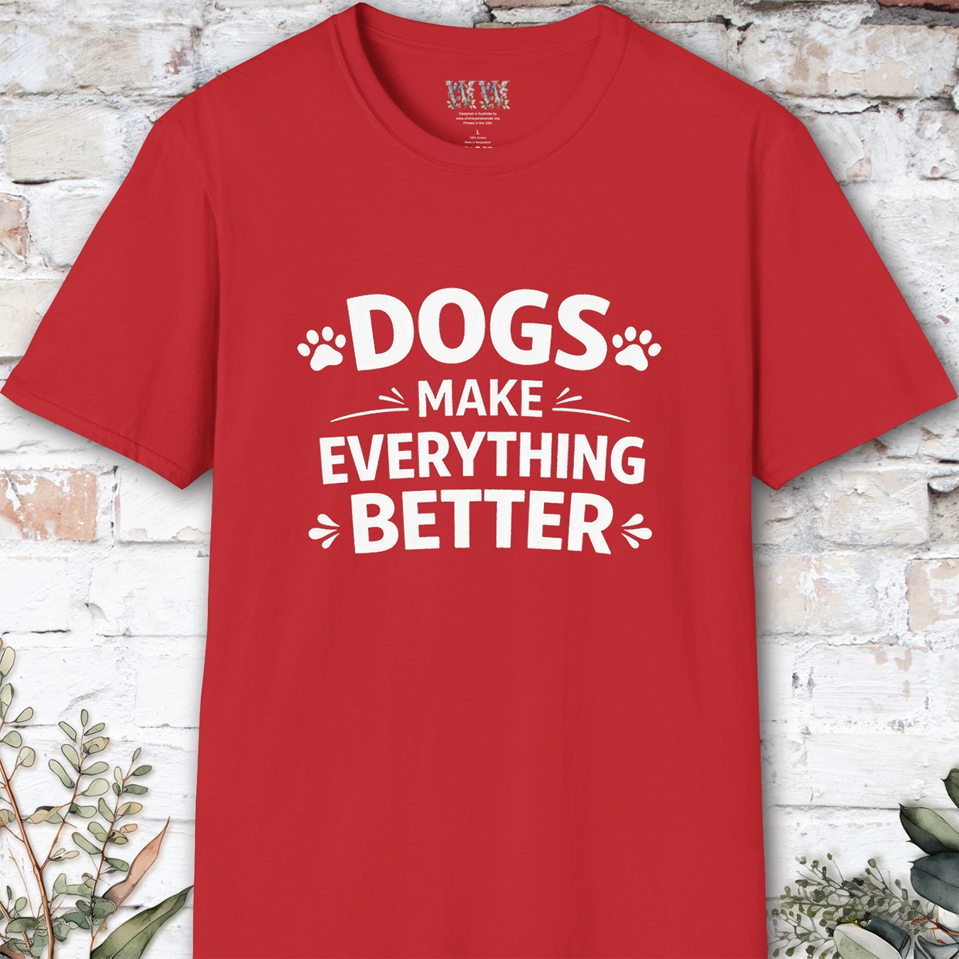 Dogs Make Everything Better, Unisex T shirt