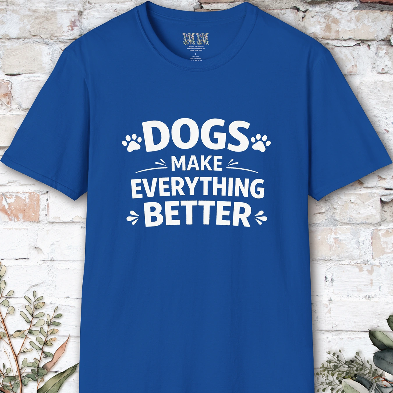 Dogs Make Everything Better, Unisex T shirt