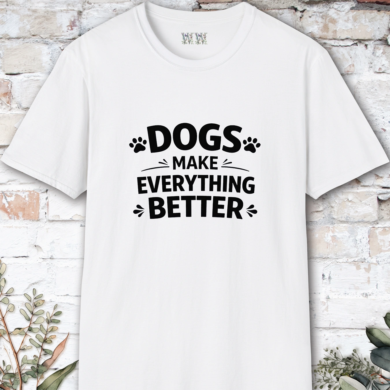 Dogs Make Everything Better, Unisex T shirt