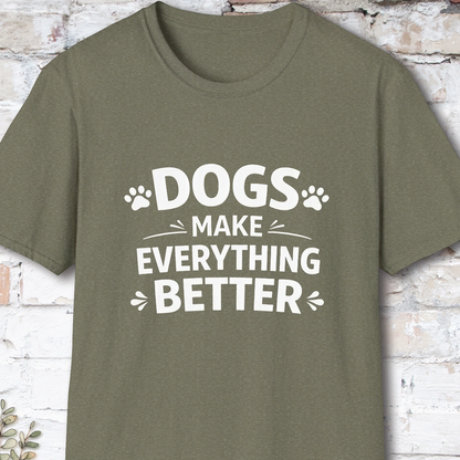 Dogs Make Everything Better, Unisex T shirt