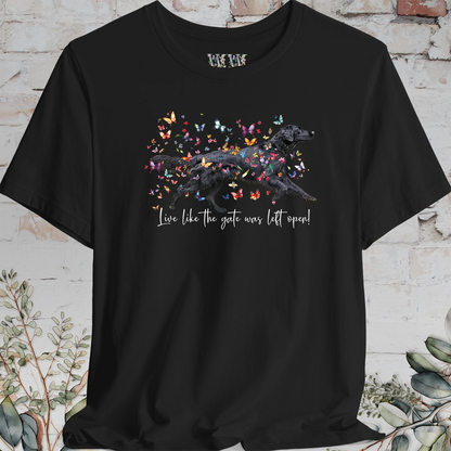 Flat Coated Retriever #1 "Live like the gate was left open" Unisex T shirt