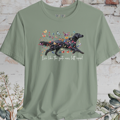 Flat Coated Retriever #1 "Live like the gate was left open" Unisex T shirt