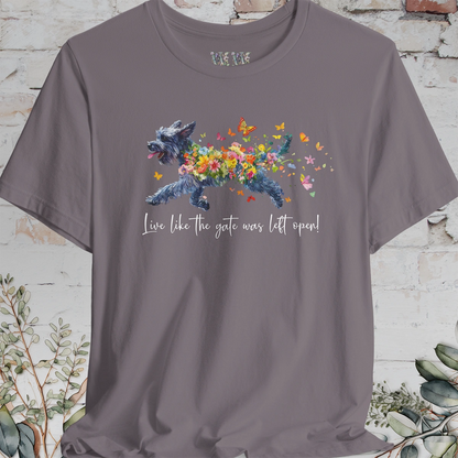 Giant Schnauzer  "Live like the gate was left open" Unisex T shirt