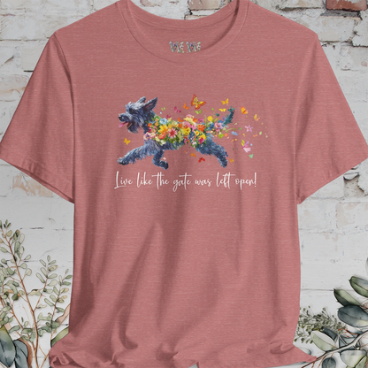 Giant Schnauzer  "Live like the gate was left open" Unisex T shirt
